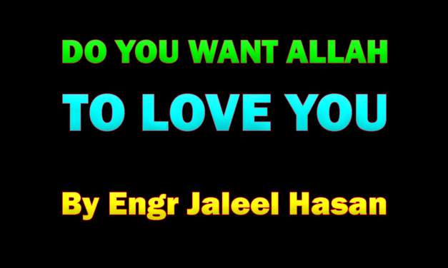 DO YOU WANT ALLAH TO LOVE YOU :: by Jaleel Hasan